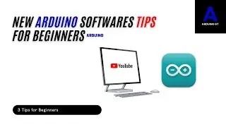 Important Arduino Software's Tips-3 | Arduino For Beginners#4
