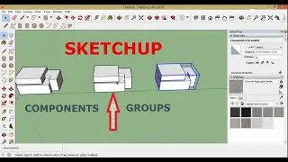 DIFFERENCE BTWEEN GROUPS AND COMPONENTS IN SKETCHUP