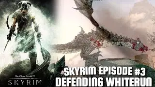 DEFENDING WHITERUN!! | SKYRIM EPISODE 3 | FULL PLAYTHROUGH | ELDER SCROLLS 5 | #SKYRIM #ELDERSCROLLS