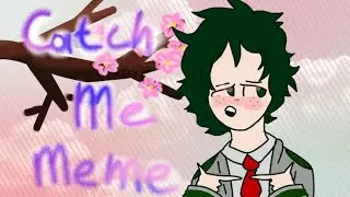 Catch me | meme [TodoDeku] [BNHA] (убого)