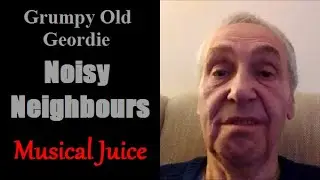 Grumpy Old Geordie and Noisy Neighbours in North East England