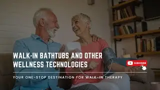 Walk-in bathtubs and other wellness technologies | Your one-stop destination for walk-in therapy