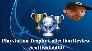 Playstation Trophy Collection Review: Scottishfold69