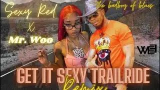 Sexy Red x Mr. Woo GET IT SEXY Trailride remix