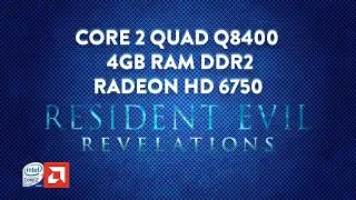 Resident Evil Revelations - Core 2 Quad Q8400 - 4GB DDR2 - HD 6750