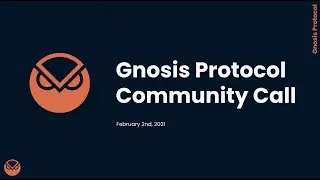 [02-02-2021] GnosisDAO Community Call - Gnosis Protocol