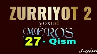"MEROS YOXUD ZURRIYOT 2" / 27 - QISM / MILLIY SERIAL