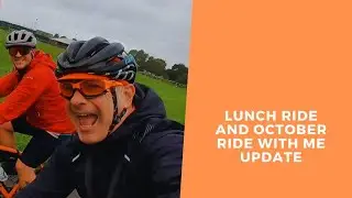 Lunch Ride and October Ride With Me Update