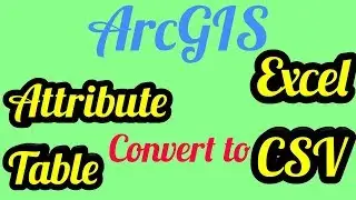 Convert ArcGIS Attribute Table in to EXCEL or CSV