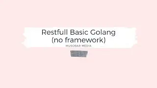 Restfull API (Golang) Basic (NO FRAMEWORK) #1