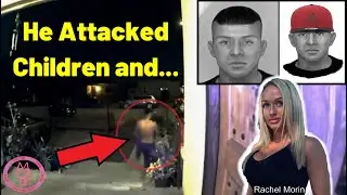 Shocking New Details Released and More! Rachel Morin
