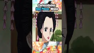 Curiosidades de Wano #onepiece #anime