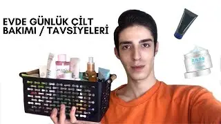 EVDE GÜNLÜK CİLT BAKIMI / TAVSİYELERİ