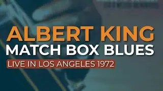 Albert King - Match Box Blues (Live) (Official Audio)