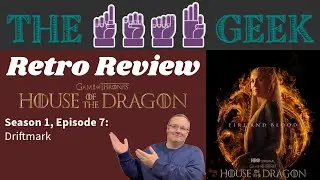 Retro Reviews: House of the Dragon Season 1, Episode 7 - "Driftmark"