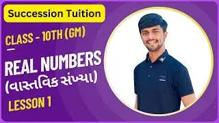 Class 10 Maths Chapter 1: Real Numbers Explained | (વાસ્તવિક સંખ્યા) | Succession Tuition