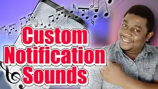 How to Set Custom Android Notification Sounds On Your Device