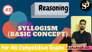 Lec -2 Basic Concepts of Syllogism I Reasoning | All Competitive Exams