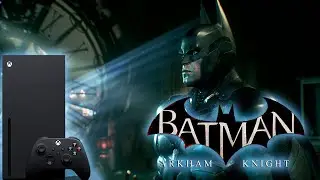 BATMAN ARKHAM KNIGHT | XBOX SERIES X | ВСЕ БЫ НЕПЛОХО НО...