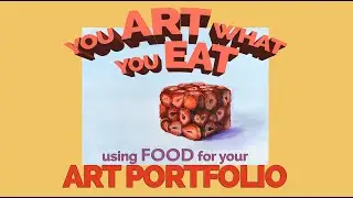 **Use FOOD to make Outstanding pieces for you ART PORTFOLIO!!