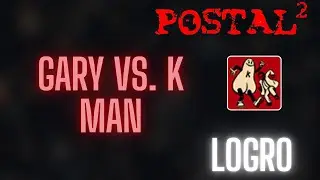 Cómo desbloquear el logro Gary vs. The K. Man - [POSTAL 2] - (solo se puede el día viernes).