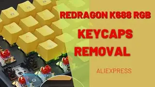 REDRAGON K688 RGB - Removing KEYCAPS