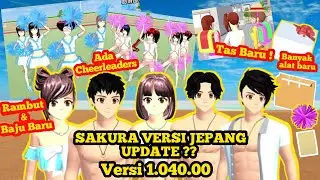 SAKURA VERSI JEPANG UPDATE LAGI ?! VERSI 1.040.00 SAKURA SCHOOL SIMULATOR UPDATE TERBARU