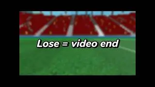Touch Football but if I lose the video ENDS... (Roblox)