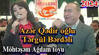 Azər Qədir oğlu Tərgül Bərdəli. Ağdam toyuQazi Elnurun toyu 2024