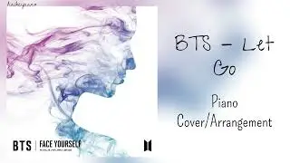 BTS - Let Go - Piano Cover/Arrangement