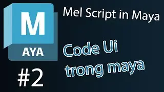 [Mel Script in Maya] Bài 2: Code giao diện tool ( UI tool)