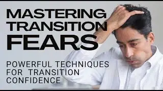 Mastering Transition Fears: Powerful Techniques for Gender Transition Confidence!