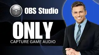How to Only Capture Game Audio in OBS Studio