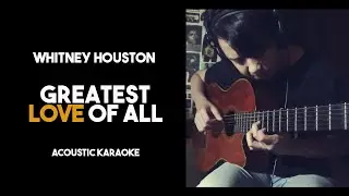 Whitney Houston - Greatest Love Of All (Acoustic Karaoke with Lyrics)