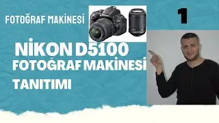 Nikon D5100 Fotoğraf Makinesi Tanıtımı ! Part 1