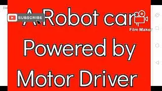 A Robot car powered by a Motor Driver