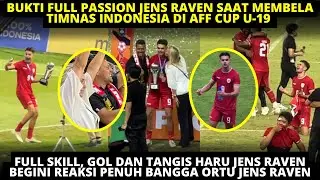 PASSION JENS RAVEN SAAT MEMBELA TIMNAS! FULL SKILL, GOL, TANGIS HARU USAI BAWA TIMNAS JUARA AFF U-19