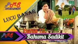 Lagu Banjar Bikin Ngakak. [ BAHUMA SADIKIT]  By Harun TD.