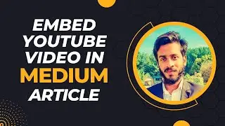 How to Embed Video in Medium Article