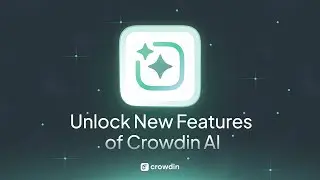 Unlock New Features of Crowdin AI