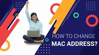 Changing MAC Address: A Step-by-Step Guide and How it Works