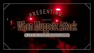 When Muppetz Attack - Live at Doom Days 5