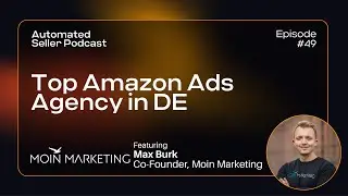 ASP #49 Running Amazon Ads Agency in Germany feat. Max Burk from Moin Marketing GmbH