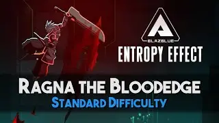 Ragna the Bloodedge - Full Playthrough | BlazBlue Entropy Effect (Early Access)