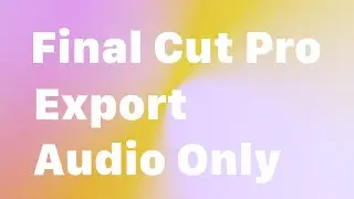 Export Audio Final Cut Pro