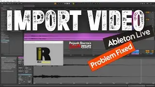 How to Import videos in Ableton Live? || Error Solved || in any Ableton Live version