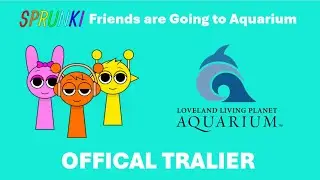 Sprunki Friends going to Aquarium (Offical Tralier)