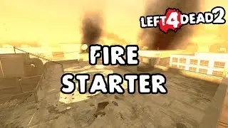 Left 4 Dead 2 - Fire Starter [Full Campaign]