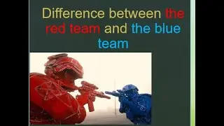 Differences Between Red Team and Blue Team
