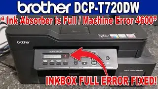 BROTHER DCP-T720DW - InkBox Full Error or Machine Error 4600 Solved - Beginners Guide.